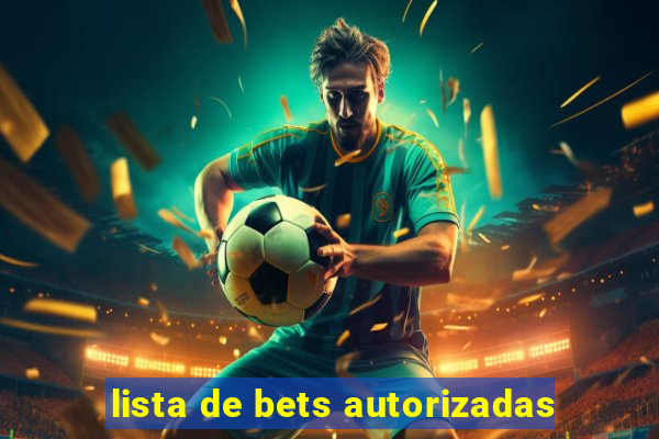 lista de bets autorizadas